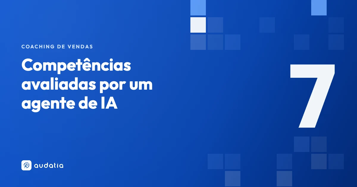Coaching de vendas com IA: o agente que avalia SDRs em 7 competências