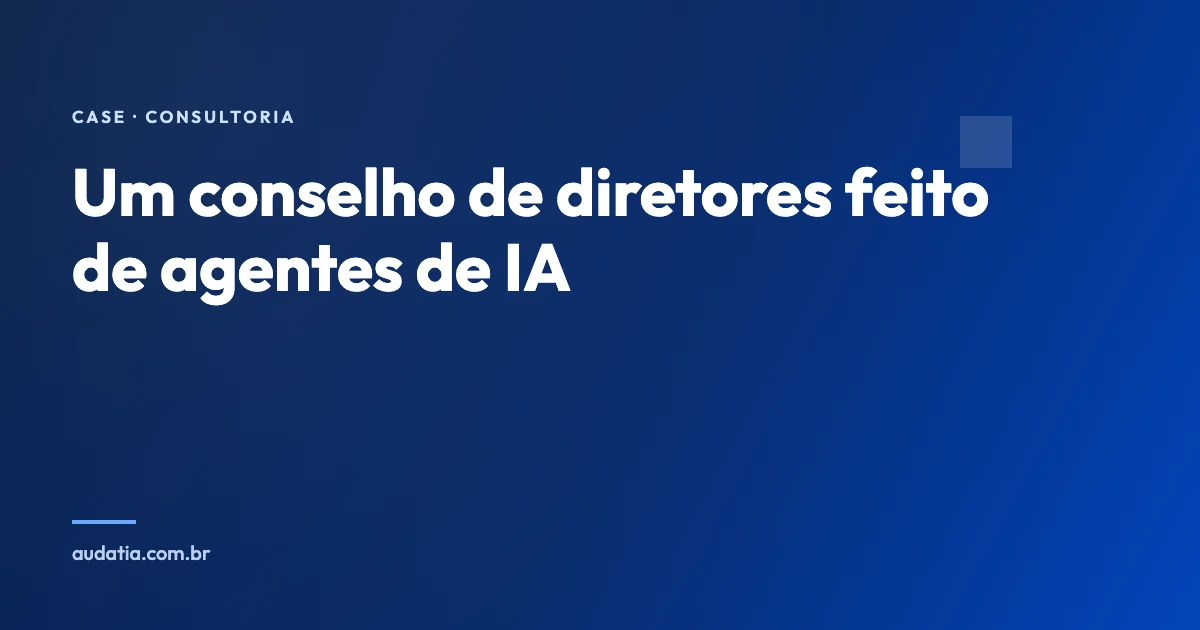 Agentes de IA como conselho de diretores: o case de uma consultoria no ClickUp