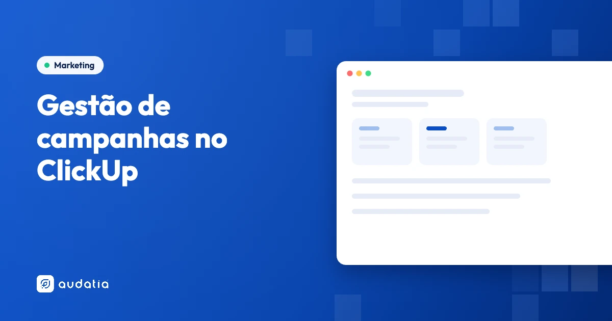 Gestão de campanhas no ClickUp: estrutura, status e agentes